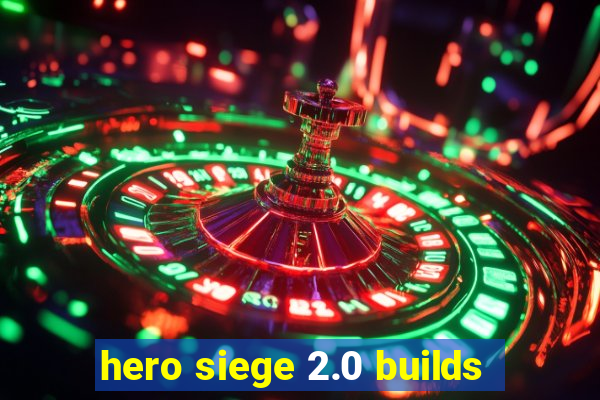 hero siege 2.0 builds